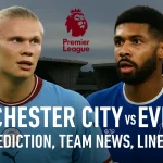Manchester City vs Everton – Prediction, Team News, Lineups (Premier League)