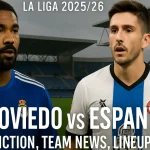 Real Oviedo vs Espanyol: Prediction, Team News & Lineups (La Liga 2025/26)
